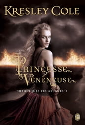 Chroniques des Arcanes (Tome 1) - Princesse vénéneuse