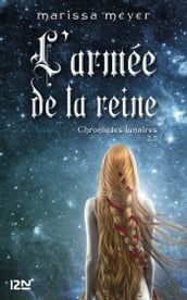 Chroniques lunaires - livre 2,5 : L armée de la reine