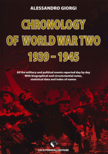 Chronology of World War II 1939-1945 - Alessandro Giorgi