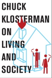 Chuck Klosterman on Living and Society