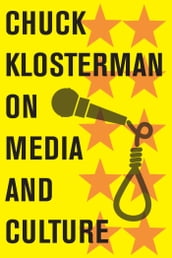 Chuck Klosterman on Media and Culture