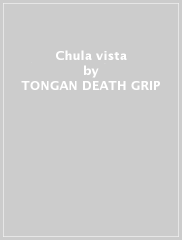 Chula vista - TONGAN DEATH GRIP