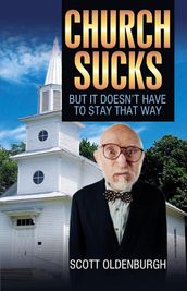 Church Sucks: But It Doesn t Have to Stay that Way