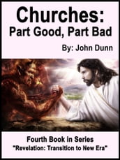Churches: Part Good, Part Bad -- Fourth Book in Series 