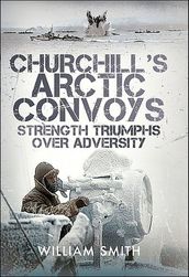 Churchill s Arctic Convoys