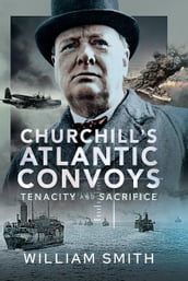 Churchill s Atlantic Convoys