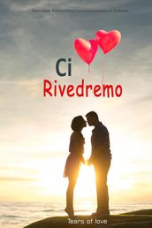 Ci Rivedremo: Romanzo Romantico Contemporaneo in Italiano
