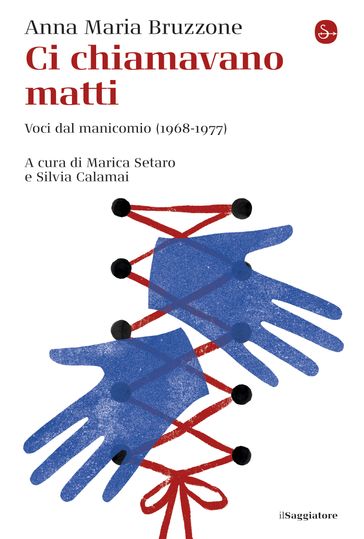 Ci chiamavano matti - Anna M. Bruzzone