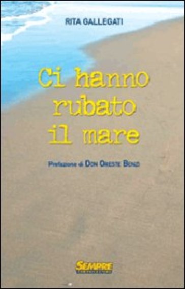 Ci hanno rubato il mare - Rita Gallegati