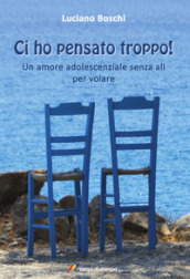 Ci ho pensato troppo! Un amore adolescenziale senza ali per volare