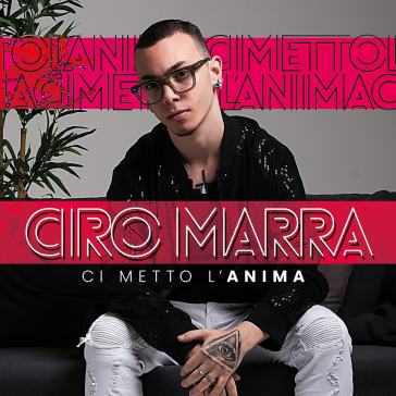 Ci metto l'anima - Ciro Marra