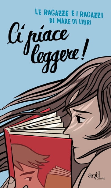 Ci piace leggere! - Le ragazze e i ragazzi di Mare di libri