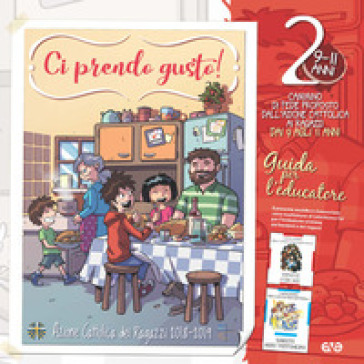 Ci prendo gusto! Cammino di fede proposto dall'Azione Cattolica ai ragazzi dai 9 agli 11 anni. Guida per l'educatore. Con Libro in brossura: Work in progress. Con Libro in brossura: In famiglia. 2.