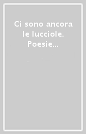 Ci sono ancora le lucciole. Poesie sugli animali