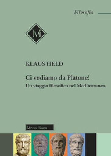 Ci vediamo da Platone! Un viaggio filosofico nel Mediterraneo - Klaus Held