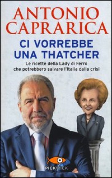 Ci vorrebbe una Thatcher - Antonio Caprarica