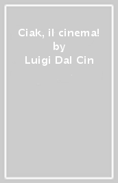 Ciak, il cinema!