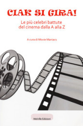 Ciak si gira! Le più celebri battute del cinema dalla A alla Z