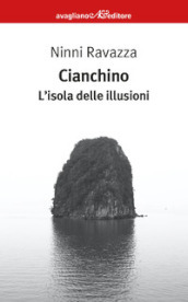 Cianchino. L isola delle illusioni