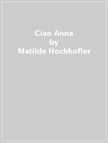 Ciao Anna - Matilde Hochkofler - Luca Magnani