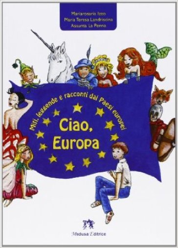 Ciao, Europa. Con espansione online - Mariarosaria Izzo - M. Teresa Landriscina - Assunta La Penna