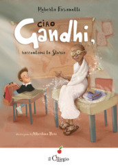 Ciao Gandhi, raccontami la Storia