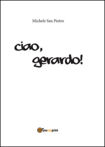 Ciao, Gerardo! - Pietro Michele San