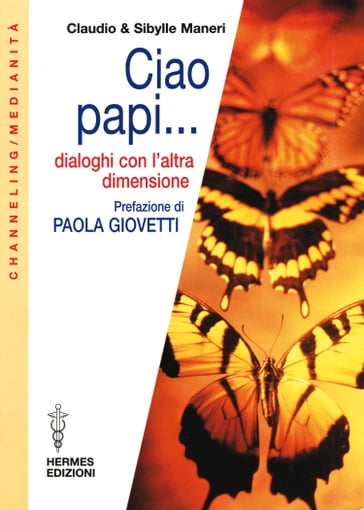 Ciao Papi... - Claudio Maneri - Paola Giovetti - Sibylle Maneri