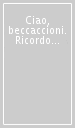 Ciao, beccaccioni. Ricordo a più voci di Alfredo Franchini