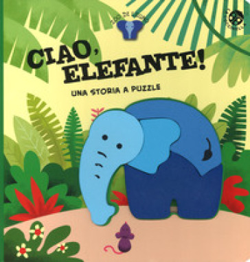 Ciao, elefante! Ediz. a colori. Con gadget - Gabriele Clima