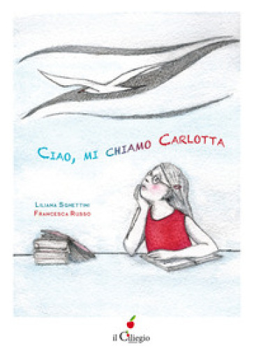 Ciao, mi chiamo Carlotta - Liliana Sghettini