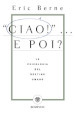 Ciao!... E poi? La psicologia del destino umano