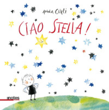 Ciao stella! Ediz. a colori - Anna Curti
