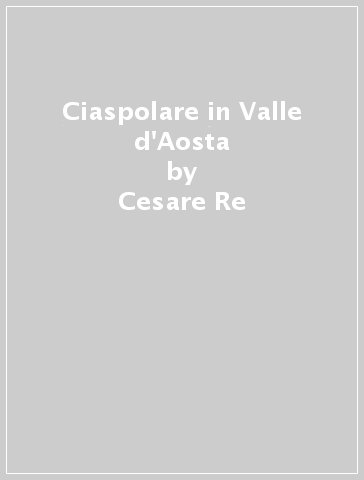 Ciaspolare in Valle d'Aosta - Cesare Re