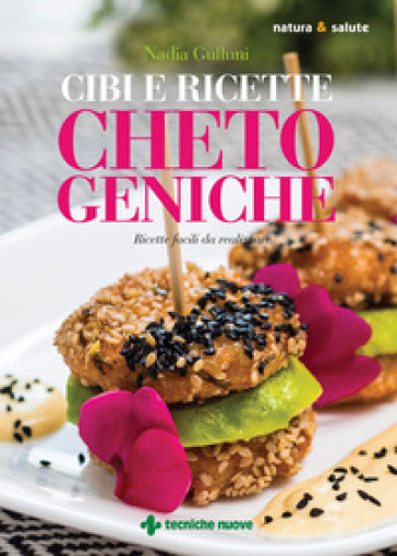 Cibi e ricette chetogeniche. Ricette facili da realizzare - Nadia Gulluni