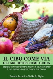 Il Cibo Come Via, gli Archetipi Come Guida