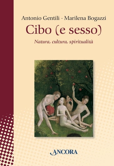 Cibo (e sesso) - Antonio Gentili - Marilena Bogazzi