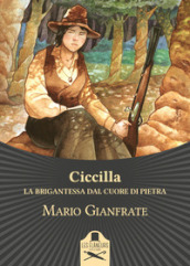 Ciccilla. La brigantessa dal cuore di pietra