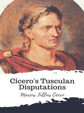 Cicero s Tusculan Disputations