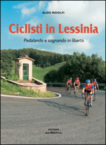 Ciclisti in Lessinia. Pedalando e sognando in libertà - Aldo Ridolfi