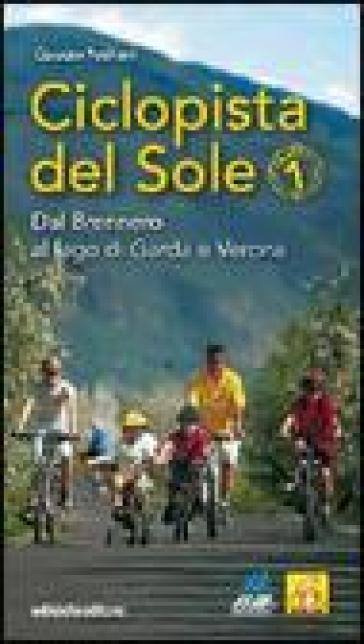 Ciclopista del sole. Vol. 1: Dal Brennero al Lago di Garda e Verona - Claudio Pedroni