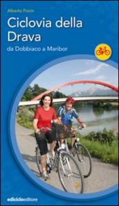 Ciclovia della Drava. Da Dobbiaco a Maribor