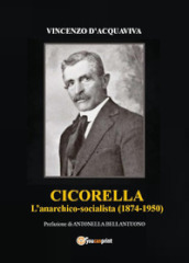 Cicorella. L anarchico socialista (1874-1950)