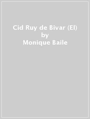 Cid Ruy de Bivar (El) - Monique Baile