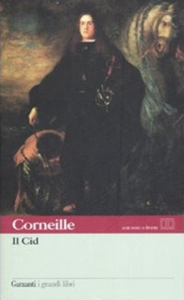 Il Cid. Testo francese a fronte - Pierre Corneille