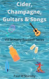 Cider, Champagne, Guitars & Songs. Harry Rockwell Vol Four