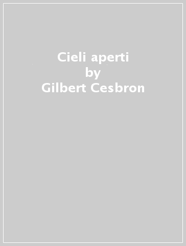 Cieli aperti - Gilbert Cesbron