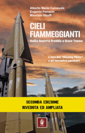 Cieli fiammeggianti. Dalla guerra fredda a Base Tuono. L