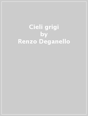 Cieli grigi - Renzo Deganello