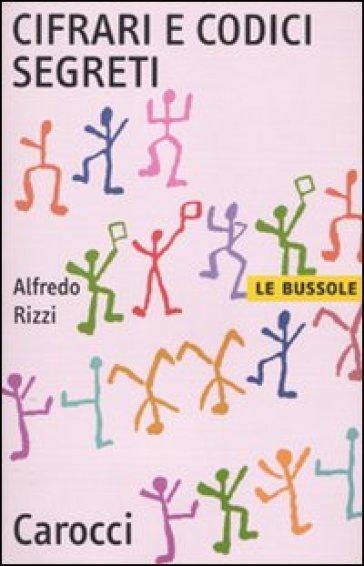 Cifrari e codici segreti - Alfredo Rizzi